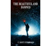 The Beautiful and Damned: Classic 19th century the beautiful and damned book by f scott fitzgerald