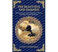 The Beautiful and Damned: Glamour, Excess & the Heavy Price of Desire in Roaring-Twenties Manhattan (Deluxe Hardbound Edition) (Library of Alexandria)