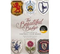 The Beautiful Badge: The Stories Behind the Football Club Badge