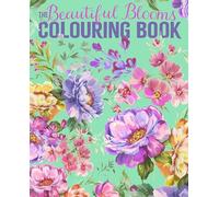 The Beautiful Blooms Colouring Book: Over 40 Floral Designs to Colour (Arcturus Creative Colouring)