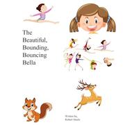 The Beautiful, Bounding, Bouncing Bella