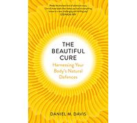 The Beautiful Cure: Harnessing Your Body’s Natural Defences