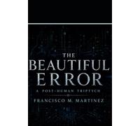The Beautiful Error: A Post-Human Triptych Series (The Hermit Book Series)