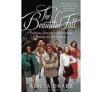 The Beautiful Fall: Fashion, Genius and Glorious Excess in 1970s Paris