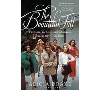 The Beautiful Fall: Fashion, Genius and Glorious Excess in 1970s Paris
