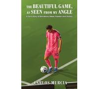 The Beautiful Game, as Seen from My Angle: A Fan’s Story of Barcelona, Messi, Passion and Victory