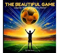 The Beautiful Game: Legends Who Changed the World