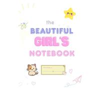 The Beautiful Girl’s Notebook - Cute Planner & Notes Journal for Creative Girls: all-in-one notebook with planner, notes, reminders, daily music, and friendship pages - perfect for school