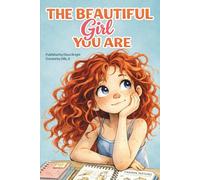 The Beautiful Girl You Are: A Collection of Inspiring Stories for Girls About Confidence, Kindness, Courage, and Growing Up (Motivational Book for Girls)