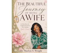 The Beautiful Journey of Being A Wife: A 21-Day Prayer & Prophetic Journal for Wives Seeking God's Heart
