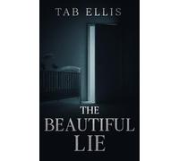 The Beautiful Lie: A Gripping Psychological Thriller of Gaslighting, Motherhood, and Marriage Secrets