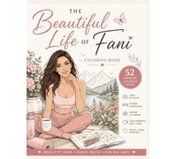 THE BEAUTIFUL LIFE OF FANI Coloring Book: 52 Bold & Easy Coloring Pages Celebrating Yoga, Nature, Fitness, Cozy Moments & Everyday Joy (FANI COLORING COLLECTION)