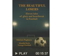 The Beautiful Losers: Eleven tales of glory and heartbreak in Football