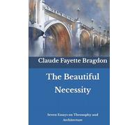 The Beautiful Necessity: Seven Essays on Theosophy and Architecture
