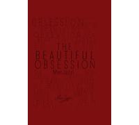The Beautiful Obsession: A Book on Devotion, Discipline, and the Fire That Builds a Life