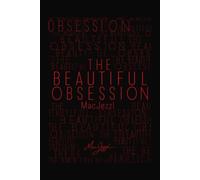 The Beautiful Obsession: A Book on Devotion, Discipline, and the Fire That Builds a Life