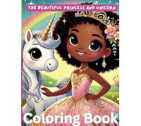 The Beautiful Princess and Unicorn: Coloring Book