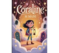 The Beautiful story of Coraline: A Magical Tale of Courage, Curiosity, and Bravery for Young Readers