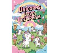 The Beautiful Story of Unicorns Love Ice Cream