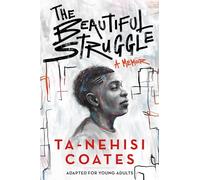 The Beautiful Struggle (Adapted for Young Adults): A Memoir: Adapted for Young Adults