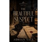 The Beautiful Suspect: A Forbidden Investigator-and-Suspect Romantic Suspense with a Morally Grey Heroine: 1 (Venom & Lace)