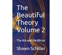 The Beautiful Theory Volume 2: The Ark and the Mirror