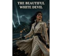 The Beautiful White Devil: A Pirate Queen, a Secret Island, and a Doctor Drawn into Her War