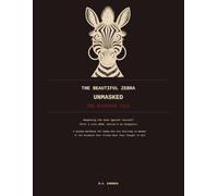The Beautiful Zebra: Unmasked: The Evidence File: Reopening the Case Against Yourself After a Late ADHD, Autism & 2e Diagnosis