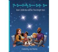 The Beautifully Brave Bella Boo: Book One: Bella Boo and her Three Bright Stars