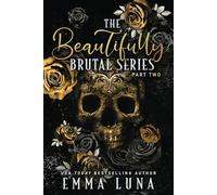 The Beautifully Brutal Series - Part Two: A Dark Mafia Romance Complete Series