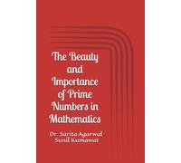 The Beauty and Importance of Prime Numbers in Mathematics: Dr. Sarita Agarwal , Sunil Kumawat