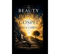 The Beauty and Power of the Gospel of Jesus Christ