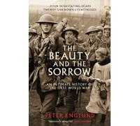 The Beauty and the Sorrow: An intimate history of the First World War