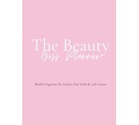 The Beauty Boss Planner - Blush Edition: Weekly Organizer For Stylists, Nail Techs & Lash Techs