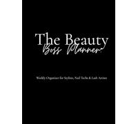The Beauty Boss Planner: Weekly Organizer For Stylists, Nail Techs & Lash Techs