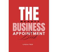 The Beauty Business Appointment Book | Undated Edition: A Professional Appointment Booking Ecosystem Designed for Day-to-Day Client Scheduling for ... Beauty Professionals & Creative Entrepreneurs