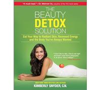 The Beauty Detox Solution: Eat Your Way to Radiant Skin, Renewed Energy and the Body You've Always Wanted