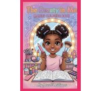 The Beauty In Me Coloring Book: Designed to inspire Beautiful Minds & Bold Dreams