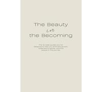 The Beauty in the Becoming: The 12-week guided journal designed to help you embrace growth, celebrate progress, and find beauty in the journey.: ... Tasks, and Monthly Dates | Pearl Design