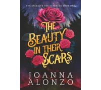 The Beauty in their Scars: 1 (The Sacred & the Scarred)