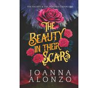 The Beauty in their Scars (The Sacred & the Scarred)
