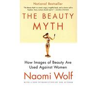The Beauty Myth: How Images of Beauty Are Used Against Women