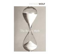 The Beauty Myth: How Images of Beauty are Used Against Women (Vintage classics)