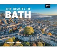 The Beauty of Bath: A Photographic Celebration & Visitor Guide