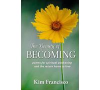The Beauty of Becoming: Poems for Spiritual Awakening and The Return Home to Love