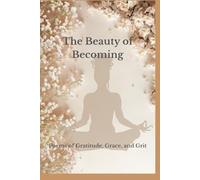 The Beauty of Becoming: Poems of Gratitude, Grace, and Grit