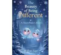The Beauty of Being Different: A Snowflake's Story (Diversity, Equality, and Inclusion)