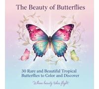 The Beauty of Butterflies: 30 Real Butterfly Species to Color and Discover for All Ages
