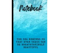 The Beauty of Chaos - Ocean Inspired Lined Notebook: 100-Page Journal with the Quote: “The sea reminds us that even chaos can be breathtakingly beautiful”