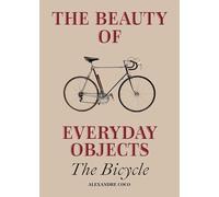 The Beauty of Everyday Objects: The Bicycle